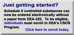 Just getting started? Individuals must enroll in DEA's CSOS program before being able to order Schedule II controlled substances electronically.  Click here to enroll today.
